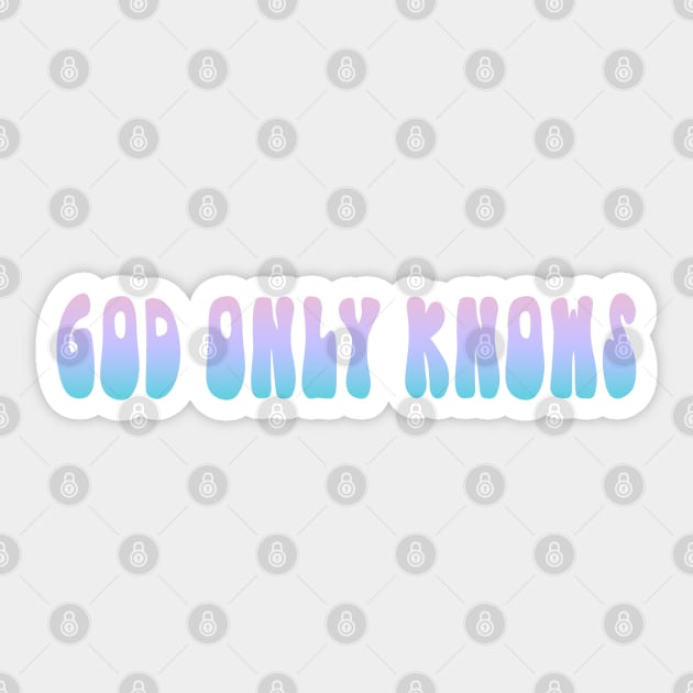 Copy of God Only Knows Pink and Blue Sticker by MMaeDesigns